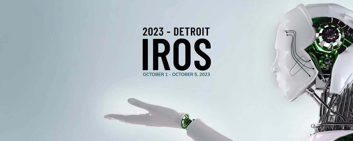 2023 IROS IEEE/RSJ International Conference on Intelligent Robots